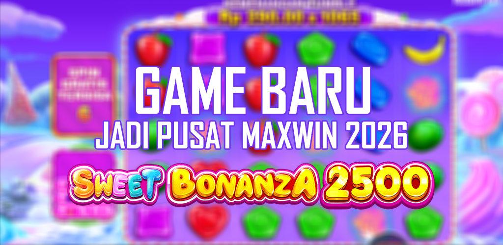 Game Baru Slot Sweet Bonanza 2500 Jadi Pusat Maxwin